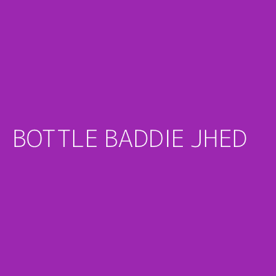 Product BOTTLE BADDIE JHED