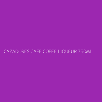 Product CAZADORES CAFE COFFE LIQUEUR 750ML