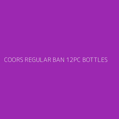 Product COORS REGULAR BAN 12PC BOTTLES