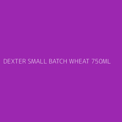 Product DEXTER SMALL BATCH WHEAT 750ML