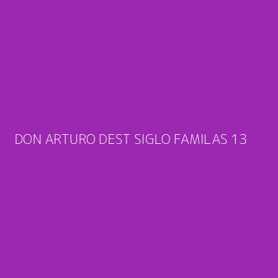 Product DON ARTURO DEST SIGLO FAMILAS 13