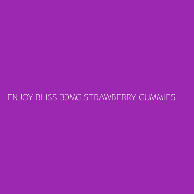 Product ENJOY BLISS 30MG STRAWBERRY GUMMIES