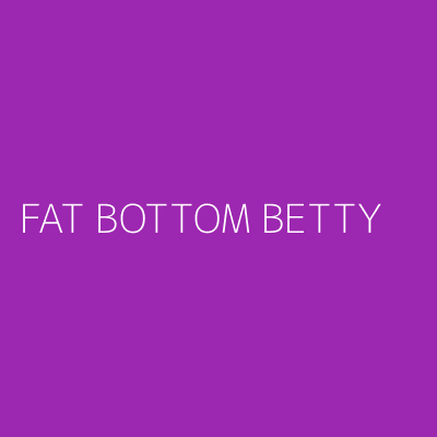 Product FAT BOTTOM BETTY 