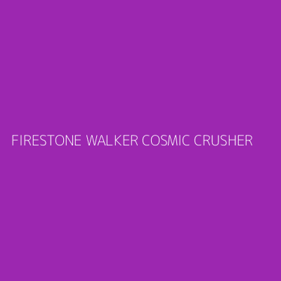Product FIRESTONE WALKER COSMIC CRUSHER