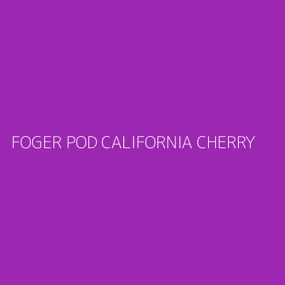 Product FOGER POD CALIFORNIA CHERRY