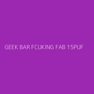 Product GEEK BAR FCUKING FAB 15PUF