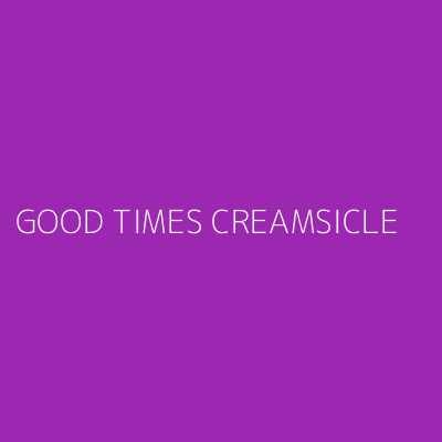 Product GOOD TIMES CREAMSICLE