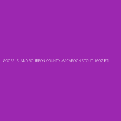Product GOOSE ISLAND BOURBON COUNTY MACAROON STOUT 16OZ BTL