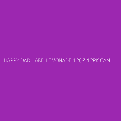 Product HAPPY DAD HARD LEMONADE 12OZ 12PK CAN