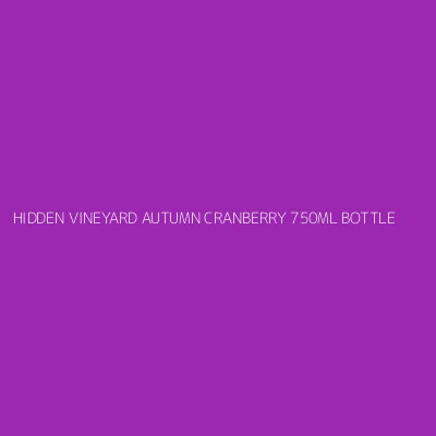 Product HIDDEN VINEYARD AUTUMN CRANBERRY 750ML BOTTLE