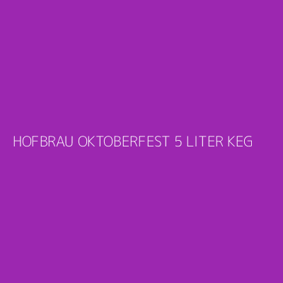 Product HOFBRAU OKTOBERFEST 5 LITER KEG