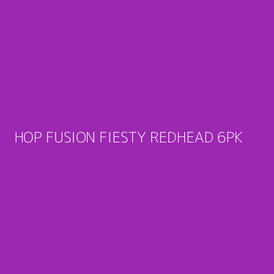 Product HOP FUSION FIESTY REDHEAD 6PK