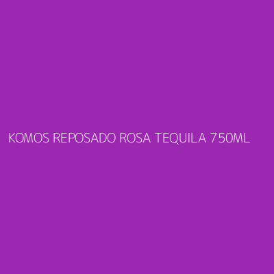 Product KOMOS REPOSADO ROSA TEQUILA 750ML