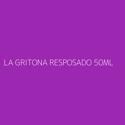 Product LA GRITONA RESPOSADO 50ML