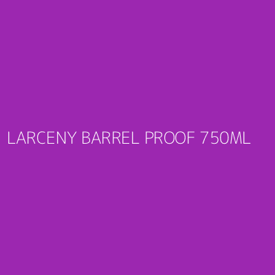 Product LARCENY BARREL PROOF 750ML