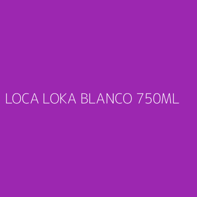 Product LOCA LOKA BLANCO 750ML