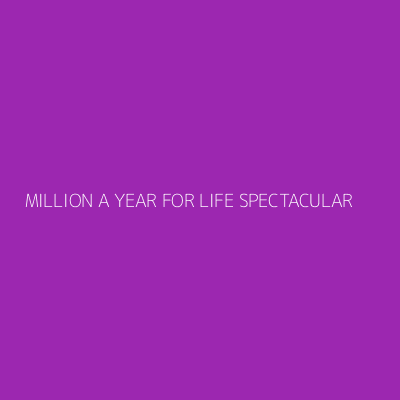 Product MILLION A YEAR FOR LIFE SPECTACULAR