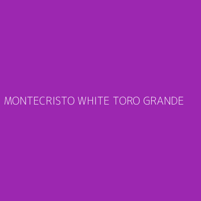 Product MONTECRISTO WHITE TORO GRANDE