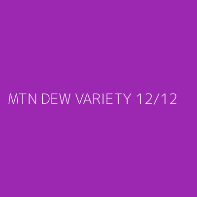 Product MTN DEW VARIETY 12/12