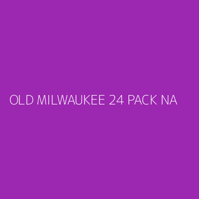 Product OLD MILWAUKEE 24 PACK NA