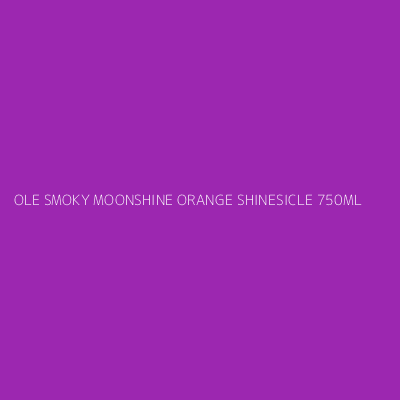 Product OLE SMOKY MOONSHINE ORANGE SHINESICLE 750ML