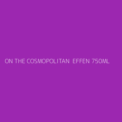 Product ON THE COSMOPOLITAN  EFFEN 750ML