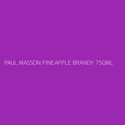 Product PAUL MASSON PINEAPPLE BRANDY 750ML