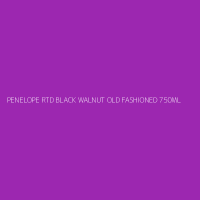 Product PENELOPE RTD BLACK WALNUT OLD FASHIONED 750ML