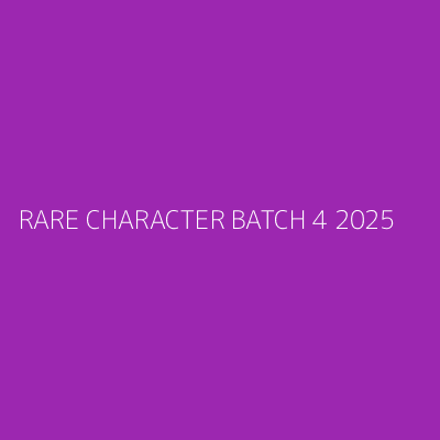 Product RARE CHARACTER BATCH 4 2025