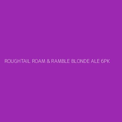 Product ROUGHTAIL ROAM & RAMBLE BLONDE ALE 6PK