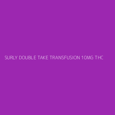 Product SURLY DOUBLE TAKE TRANSFUSION 10MG THC