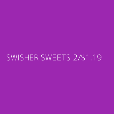 Product SWISHER SWEETS 2/$1.19