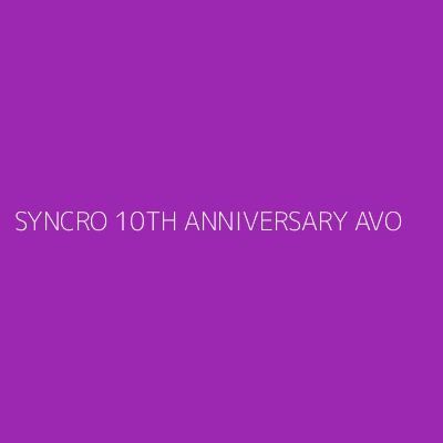 Product SYNCRO 10TH ANNIVERSARY AVO