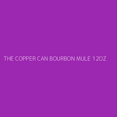 Product THE COPPER CAN BOURBON MULE 12OZ