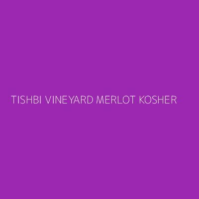 Product TISHBI VINEYARD MERLOT KOSHER