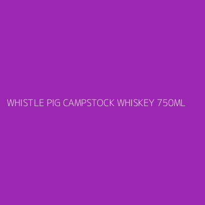 Product WHISTLE PIG CAMPSTOCK WHISKEY 750ML