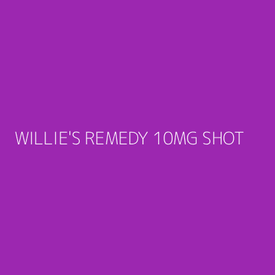 Product WILLIE'S REMEDY 10MG SHOT