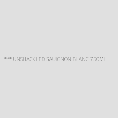 Product *** UNSHACKLED SAUIGNON BLANC 750ML