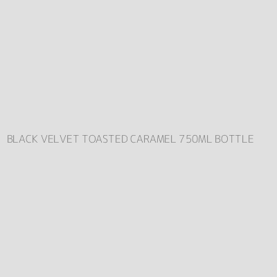 Product BLACK VELVET TOASTED CARAMEL 750ML BOTTLE