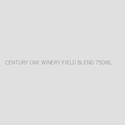 Product CENTURY OAK WINERY FIELD BLEND 750ML