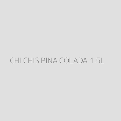 Product CHI CHIS PINA COLADA 1.5L