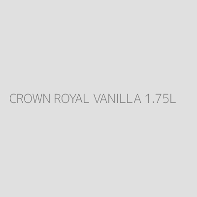 Product CROWN ROYAL VANILLA 1.75L