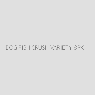 Product DOG FISH CRUSH VARIETY 8PK