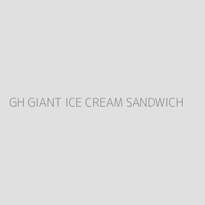 Product GH GIANT ICE CREAM SANDWICH