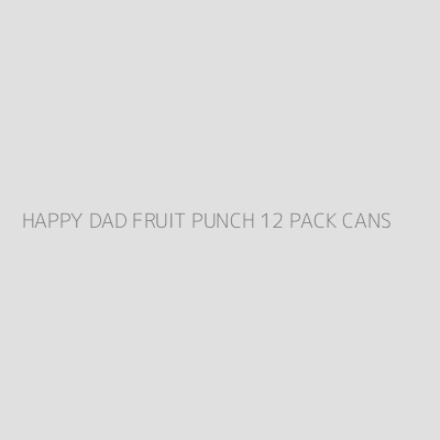 Product HAPPY DAD FRUIT PUNCH 12 PACK CANS