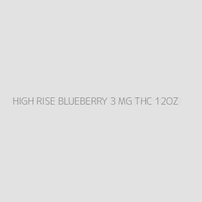Product HIGH RISE BLUEBERRY 3 MG THC 12OZ