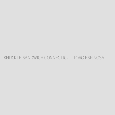 Product KNUCKLE SANDWICH CONNECTICUT TORO ESPINOSA