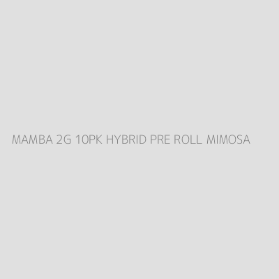Product MAMBA 2G 10PK HYBRID PRE ROLL MIMOSA