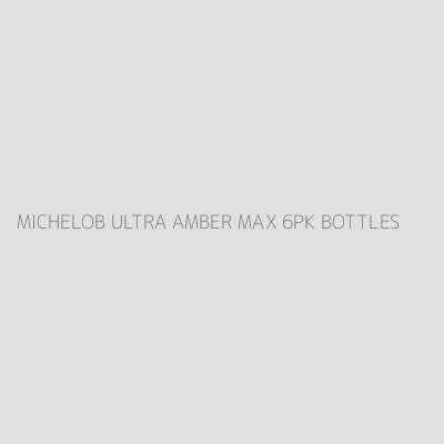 Product MICHELOB ULTRA AMBER MAX 6PK BOTTLES