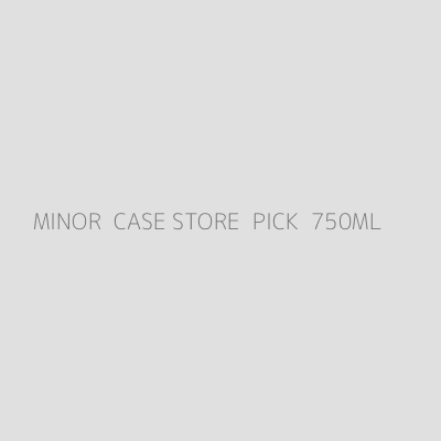 Product MINOR  CASE STORE  PICK  750ML